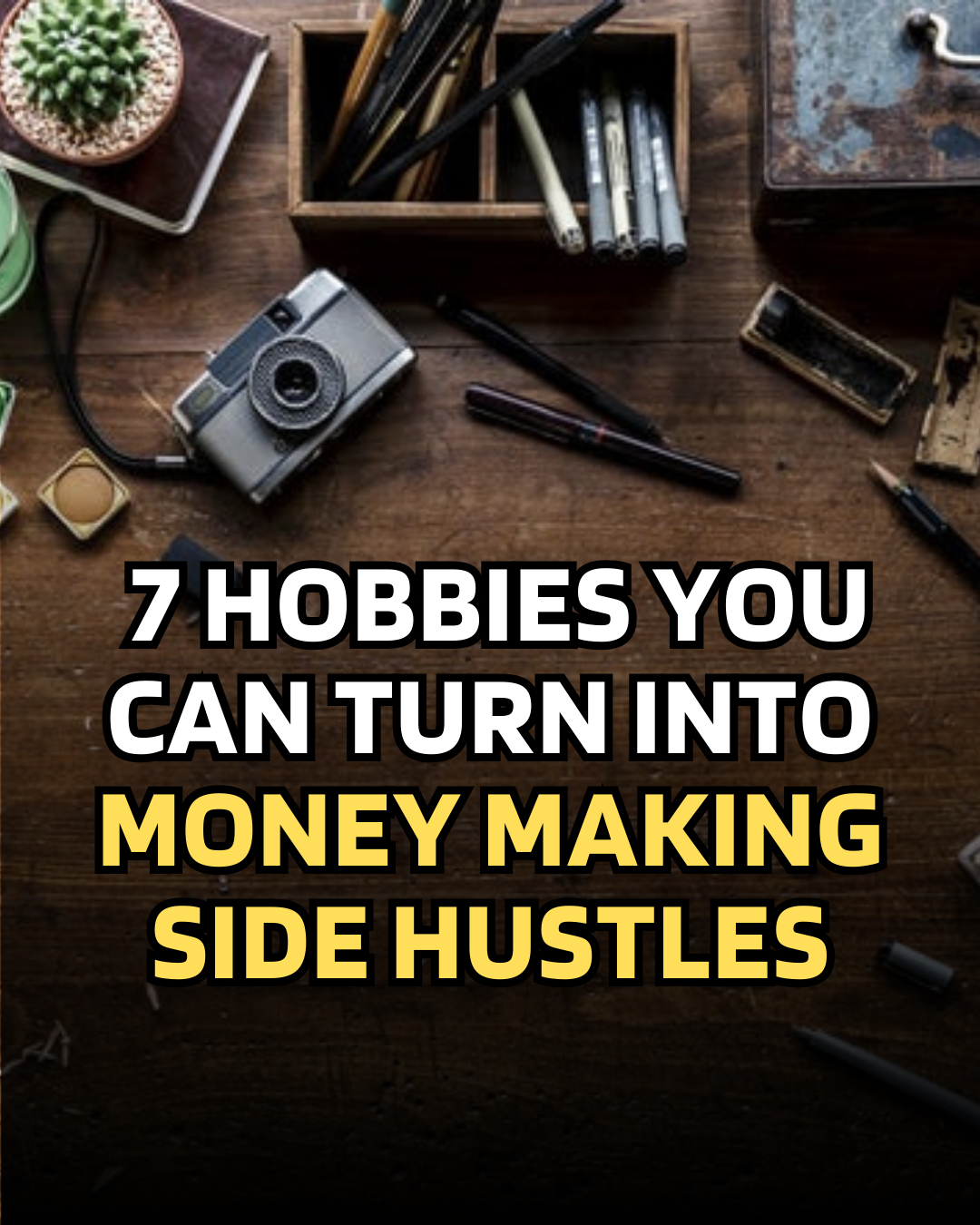 Side Hustles: 7 Hobbies You Can Make Money With