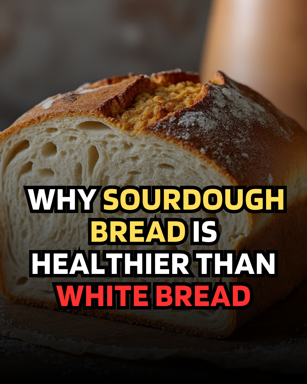 Sourdough vs. White Bread: The Surprising Benefits of Sourdough